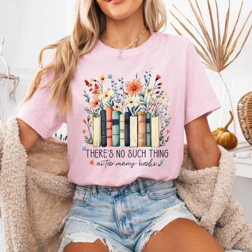 Women's "There’s No Such Thing as Too Many Books" T-Shirt