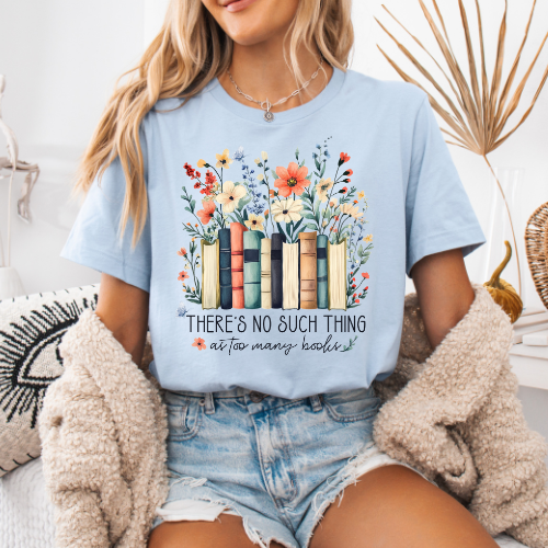 Women's "There’s No Such Thing as Too Many Books" T-Shirt