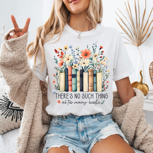 Women's "There’s No Such Thing as Too Many Books" T-Shirt